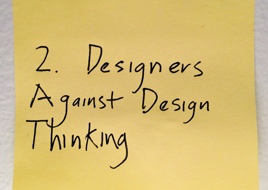 Designers Against Design Thinking: Opinion Piece