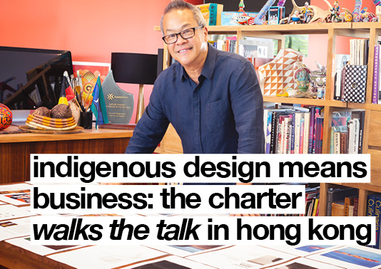Indigenous Design Means Business: the Charter walks the Talk in Hong Kong