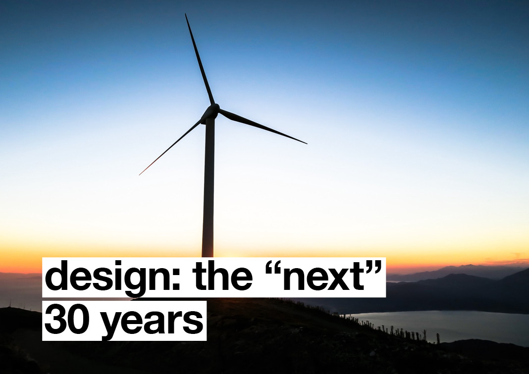 Design: The “Next” 30 Years